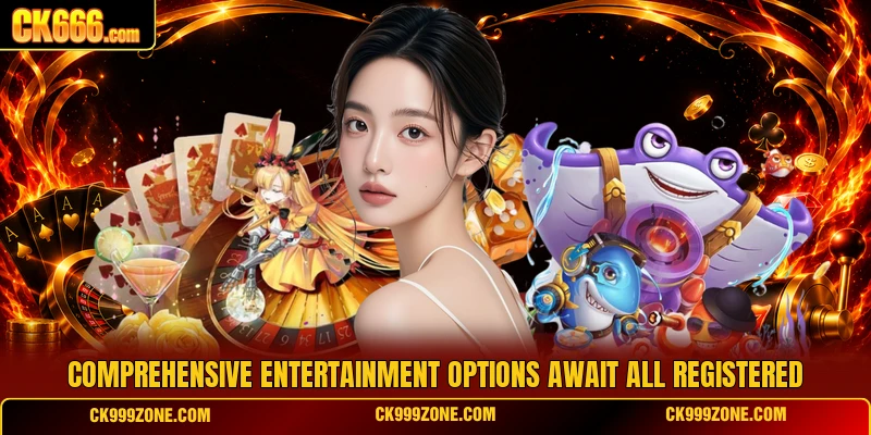 Comprehensive entertainment options await all registered