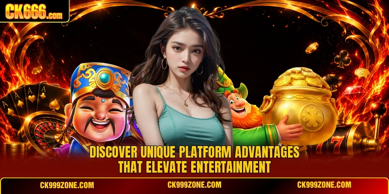 Discover unique platform advantages that elevate entertainment